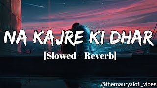 Na Kajre Ki Dhar Slowed  ReverbPankaj Udhas Sadhana Sargam  Mohra  Old Lofi Music [upl. by Almeida260]