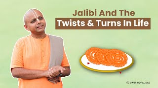 Jalebi And The twists And Turns In Life  GaurGopalDas [upl. by Nnyliak889]