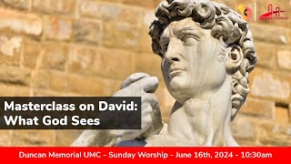 6162024  quotMasterClass on David What God Seesquot  Sunday Worship Service [upl. by Geri]