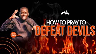 How To Pray To Defeat Devils  Bishop Eddy Addy [upl. by Rehttam1]