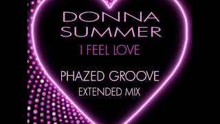 Donna Summer  I Feel Love 2013 Phazed Groove Extended Mix [upl. by Asirram965]