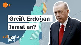 ErdoğanDrohung Kommt es zur Eskalation zwischen Türkei und Israel  ZDFheute live [upl. by Nyrak]