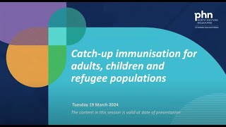 Catchup immunisation for adults children and refugee populations 19 March 2024 [upl. by Airliah817]