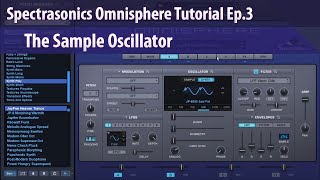 Spectrasonics Omnisphere Tutorial Ep3  The Sample Oscillator [upl. by Kashden]