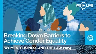 Women Business and the Law 2024 Breaking Down Barriers to Achieve Gender Equality [upl. by Nameerf]