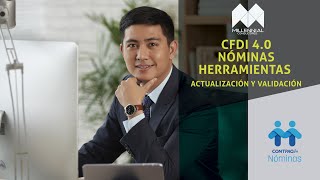 CFDI 40 NÓMINAS HERRAMIENTAS ACTUALIZACIÓN Y VALIDACIÓN [upl. by Shadow584]