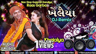 Khelaiya  New DJ Remix  Chalo Pela  Non Stop Gujarati Dandiya Raas Garba Jukebox 2018 [upl. by Mylander]