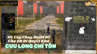 PCNETNgày Thứ 41 Hệ Cày Chay Build Đồ Cho 2B Đi Quyết Khó Game Cửu Long Chí Tôn [upl. by Luba643]