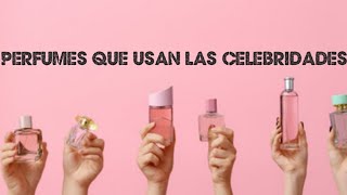 PERFUMES QUE USAN LAS CELEBRIDADES [upl. by Giacinta]