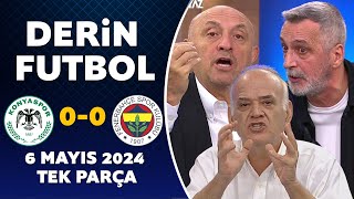 Derin Futbol 6 Mayıs 2024 Tek Parça  Konyaspor 00 Fenerbahçe [upl. by Nilyram]