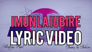 Matias Paul  Imun la iubire  Lyric video [upl. by Mcintyre]