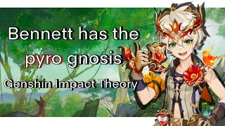 Bennett has the Pyro Gnosis Genshin Impact Theory [upl. by Aeslehs]