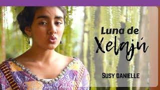 Luna de Xelajú  Susy Danielle [upl. by Hirza]