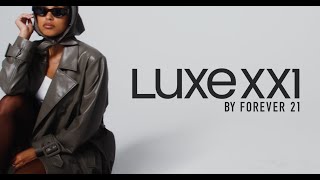 LUXE XXI By Forever 21 [upl. by Adnilrem]