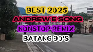 BEST ANDREW E SONG REMIX NONSTOP ANDREW E SONG MARKANTHONYPATENIO [upl. by Enilauqcaj]