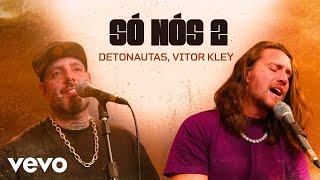 Detonautas Roque Clube Vitor Kley  Só nós 2 Clipe Oficial [upl. by Season227]