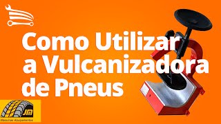 Como Utilizar a Vulcanizadora de Pneus JMEQUIPAMENTOS  Loja do Mecânico [upl. by Retluoc]