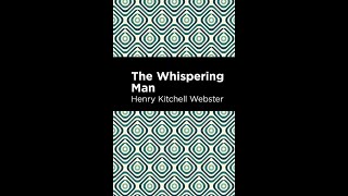 The Whispering Man by Henry Kitchell Webster  Audiobook [upl. by Ennaylil]