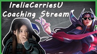 Irelia Carries U Coaching Session [upl. by Zevahc]