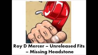 Roy D Mercer  Unreleased Fits  Missing Headstone [upl. by Neelyam]