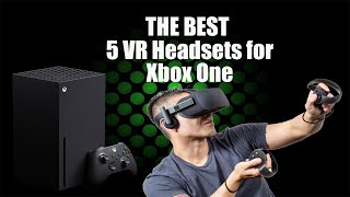 The Best 5 VR Headsets for Xbox One [upl. by Nived816]