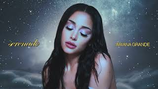 Ariana Grande  serenade Official Audio [upl. by Niliak]