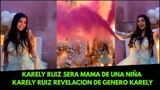 KARELY RUIZ SERA MAMA DE UNA NIÑA KARELY RUIZ REVELACION DE GENERO KARELY 🇲🇽🔴Mexicano Reacciona [upl. by Airat487]