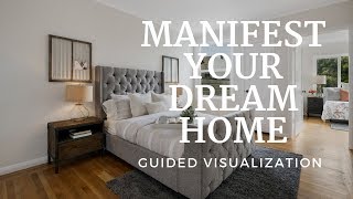 Guided Visualization to Manifest Your Dream Home [upl. by Virgil]