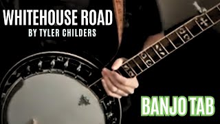 Whitehouse Road Backup Banjo Tab  Play through the tab of Whitehouse Road by Tyler Childers banjo [upl. by Boarer]