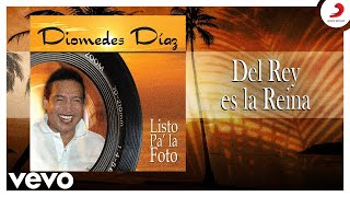 Diomedes Díaz Álvaro López  Del Rey es la Reina Cover Audio [upl. by Carley]