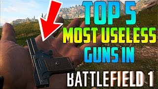 TOP 5 WORST Guns In Battlefield 1  Battlefield 1 TOP 5 [upl. by Elvah]