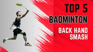 Top 5 Backhand Smash Badminton [upl. by Acsisnarf867]