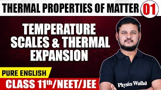 THERMAL PROPERTIES OF MATTER 01  Temperature Scales amp Thermal Expansion  Physics  Class 11thNEET [upl. by Hannavas]