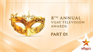 8th Annual Vijay Television Awards  Full Episode  Part 01 [upl. by Ahsaela]