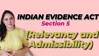 S 5 of Indian Evidence Act  RELEVANCY amp ADMISSIBILITY [upl. by Slerahc350]