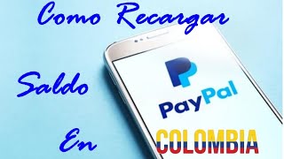 ✅ Como Meter Saldo En PayPal Colombia Sin Tarjeta De Crédito Añadir Dólares o Recargar Tu Cuenta [upl. by Floss]