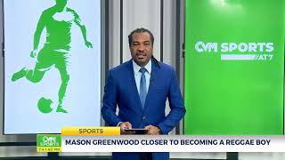 Mason Greenwood Closer to Becoming A Reggae Boy  Sports  CVMTVNews [upl. by Durkee327]