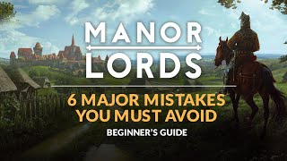 MANOR LORDS  Beginners Guide  6 Major Mistakes to Avoid [upl. by Riddle665]