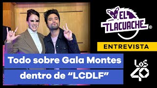 ¿GALA MONTES pensó que ganaría “LCDLF Lo peor y lo mejor que vivió en el reality show [upl. by Ainatnas]