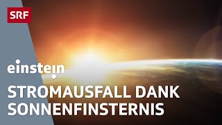 Stromausfall durch Sonnenfinsternis Fusionsforschung AtomGAU amp Waschbär  Einstein  SRF Wissen [upl. by Gibert451]