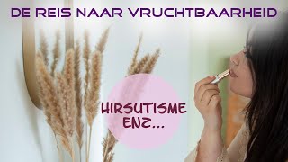 De reis naar vruchtbaarheid  Hirisutisme enzo… 😖 [upl. by Sender147]