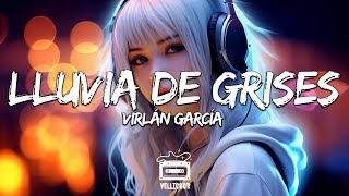 Virlán García  Lluvia de Grises Letra  Lyrics [upl. by Phelgon]