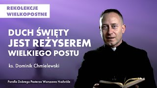 Duch Święty jest reżyserem Wielkiego Postu  ks Dominik Chmielewski  rekolekcje wielkopostne 2022 [upl. by Waers]