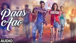 Paas Aao Audio Song Original Mix  Sushant amp Kriti Sanon  Amaal amp Armaan Malik Prakriti Kakar [upl. by Koralie745]