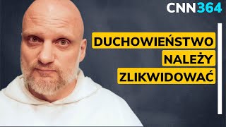 CNN 364 Duchowieństwo należy zlikwidować [upl. by Kecaj450]