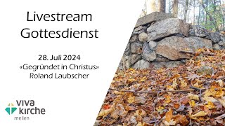 Gottesdienst vom 28072024 live aus der Viva Kirche Meilen [upl. by Unity643]