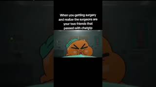 When you getting surgery and you realize the surgeons are your two friends who passed with chatgpt [upl. by Nicks]