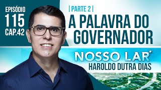 ESTUDO 115  NOSSO LAR CAP42  PARTE 2  LIVE COM HAROLDO DUTRA DIAS  A Palavra do Governador [upl. by Artemla]