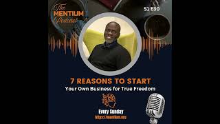 S1 E30 7 Reasons to Start Your Own Business for True Freedom [upl. by Aniteb281]