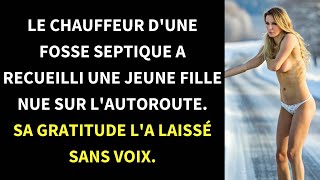 Le chauffeur dune fosse septique a recueilli une jeune fille nue sur lautoroute Sa gratitude [upl. by Birch]